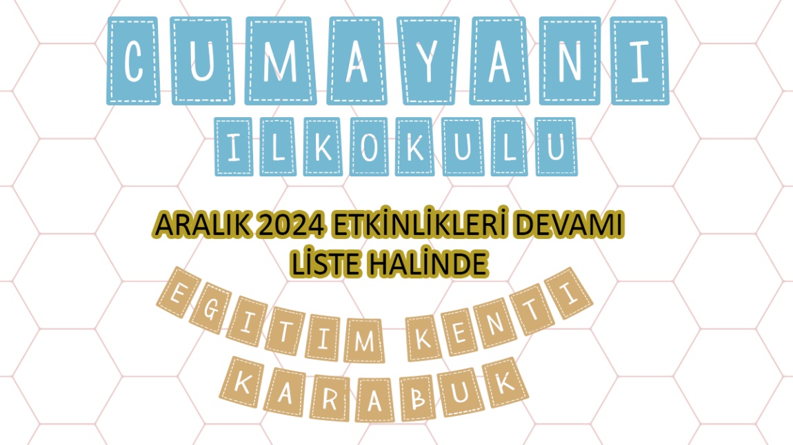 CUMAYANI İLKOKULU - EĞİTİM KENTİ KARABÜK ETKİNLİKLERİ DEVAMI - ARALIK 2024